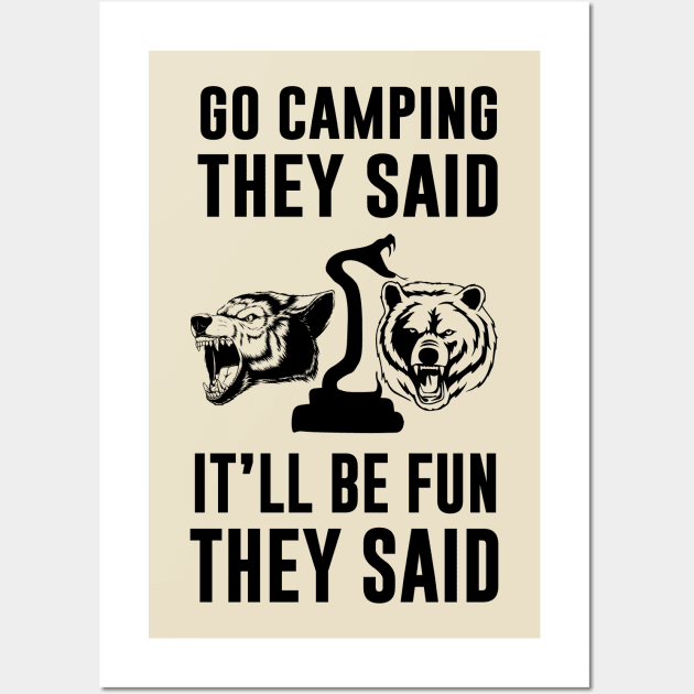 Go Camping They Said It Would Be Fun They Said Wall Art by evermedia